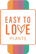 Easy To Love Plants